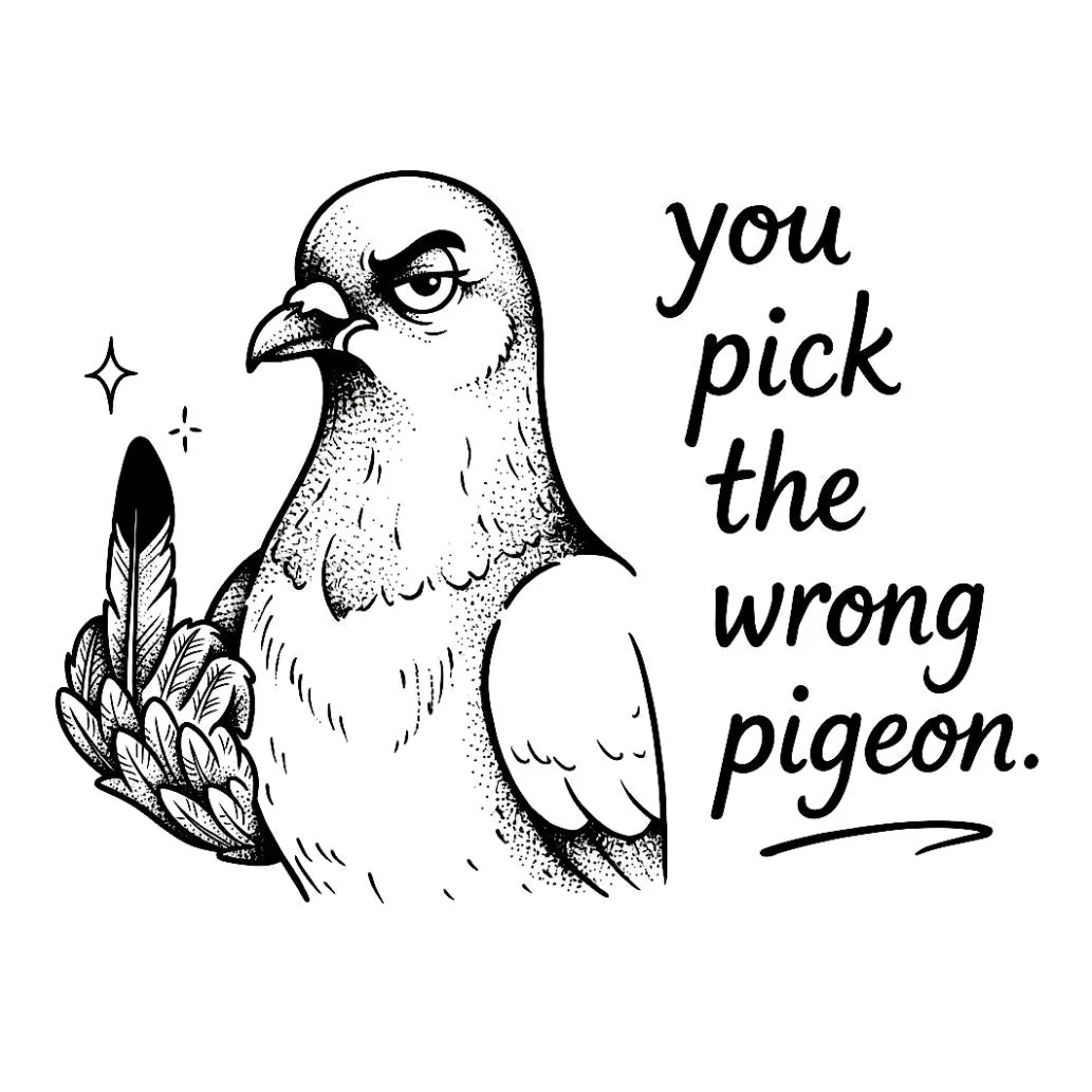 You Pick The Wrong Pigeon - Image 2